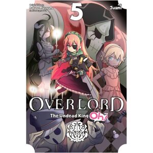 Little, Brown & Company Overlord: The Undead King Oh!, Vol. 5 Little, Brown & Company Overlord: The Undead King Oh!, Vol. 5
