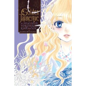 Little, Brown & Company Golden Japanesque: A Splendid Yokohama Romance, Vol. 2 Little, Brown & Company Golden Japanesque: A Splendid Yokohama Romance, Vol. 2