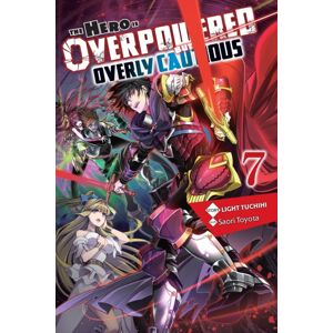 Little, Brown & Company The Hero Is Overpowered But Overly Cautious, Vol. 7 (Light Novel) Little, Brown & Company The Hero Is Overpowered But Overly Cautious, Vol. 7 (Light Novel)