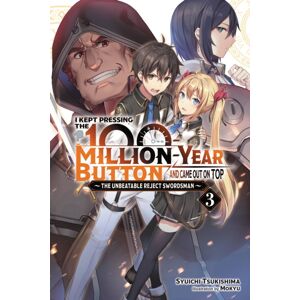Little, Brown & Company I Kept Pressing The 100-Million-Year Button And Came Out On Top, Vol. 3 (Light Novel) Little, Brown & Company I Kept Pressing The 100-Million-Year Button And Came Out On Top, Vol. 3 (Light Novel)