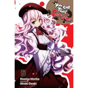 Little, Brown & Company You Call That Service?, Vol. 5 (Light Novel) Little, Brown & Company You Call That Service?, Vol. 5 (Light Novel)