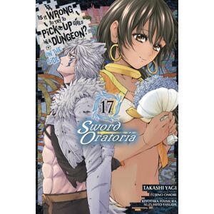 Little, Brown & Company Is It Wrong To Try To Pick Up Girls In A Dungeon? On The Side: Sword Oratoria, Vol. 17 (Manga) Little, Brown & Company Is It Wrong To Try To Pick Up Girls In A Dungeon? On The Side: Sword Oratoria, Vol. 17 (Manga)