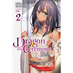 Little, Brown & Company Dragon And Ceremony, Vol. 2 (Light Novel) Little, Brown & Company Dragon And Ceremony, Vol. 2 (Light Novel)