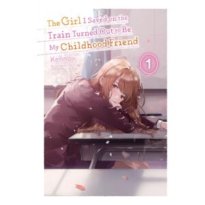Little, Brown & Company The Girl I Saved On The Train Turned Out To Be My Childhood Friend, Vol. 1 (Light Novel) Little, Brown & Company The Girl I Saved On The Train Turned Out To Be My Childhood Friend, Vol. 1 (Light Novel)