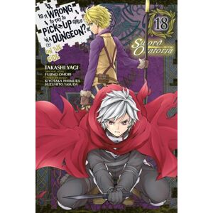 Little, Brown & Company Is It Wrong To Try To Pick Up Girls In A Dungeon? On The Side: Sword Oratoria, Vol. 18 (Manga) Little, Brown & Company Is It Wrong To Try To Pick Up Girls In A Dungeon? On The Side: Sword Oratoria, Vol. 18 (Manga)