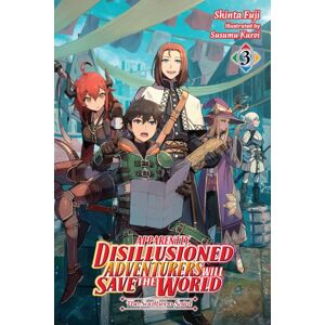 Little, Brown & Company Apparently, Disillusioned Adventurers Will Save The World, Vol. 3 (Light Novel) Little, Brown & Company Apparently, Disillusioned Adventurers Will Save The World, Vol. 3 (Light Novel)