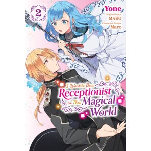 Little, Brown & Company I Want To Be A Receptionist In This Magical World, Vol. 2 (Manga) Little, Brown & Company I Want To Be A Receptionist In This Magical World, Vol. 2 (Manga)