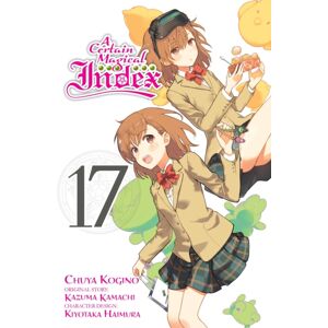 Little, Brown & Company A Certain Magical Index, Vol. 17 (Manga) Little, Brown & Company A Certain Magical Index, Vol. 17 (Manga)