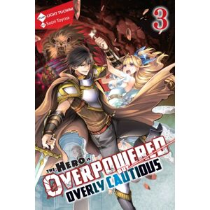 Little, Brown & Company The Hero Is Overpowered But Overly Cautious, Vol. 3 (Light Novel) Little, Brown & Company The Hero Is Overpowered But Overly Cautious, Vol. 3 (Light Novel)