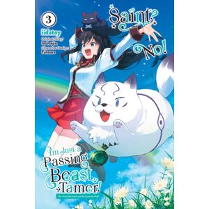 Little, Brown & Company Saint? No! I'M Just A Passing Beast Tamer!, Vol. 3 Little, Brown & Company Saint? No! I'M Just A Passing Beast Tamer!, Vol. 3
