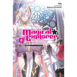 Little, Brown & Company Magical Explorer, Vol. 6 (Light Novel) Little, Brown & Company Magical Explorer, Vol. 6 (Light Novel)