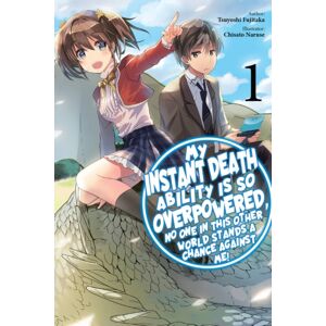 J-Novel Club My Instant Death Ability Is So Overpowered, No One In This Other World Stands A Chance Against Me!, Vol. 1 (Light Novel) J-Novel Club My Instant Death Ability Is So Overpowered, No One In This Other World Stands A Chance Against Me!, Vol. 1 (Light Novel)