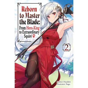 J-Novel Club Reborn To Master The Blade: From Hero-King To Squire, Vol. 2 (Light Novel) J-Novel Club Reborn To Master The Blade: From Hero-King To Squire, Vol. 2 (Light Novel)