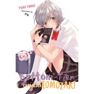 Little, Brown & Company Bottom-Tier Character Tomozaki, Vol. 3 (Light Novel) Little, Brown & Company Bottom-Tier Character Tomozaki, Vol. 3 (Light Novel)