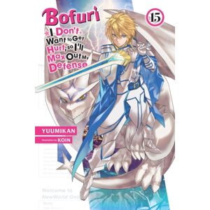 Little, Brown & Company Bofuri: I Don'T Want To Get Hurt, So I'Ll Max Out My Defense., Vol. 15 (Light Novel) Little, Brown & Company Bofuri: I Don'T Want To Get Hurt, So I'Ll Max Out My Defense., Vol. 15 (Light Novel)