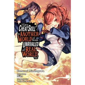 Little, Brown & Company I Got A Cheat Skill In Another World And Became Unrivaled In The Real World, Too, Vol. 5 (Manga) Little, Brown & Company I Got A Cheat Skill In Another World And Became Unrivaled In The Real World, Too, Vol. 5 (Manga)