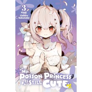 Little, Brown & Company My Poison Princess Is Still Cute, Vol. 3 Little, Brown & Company My Poison Princess Is Still Cute, Vol. 3