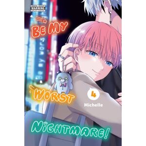 Little, Brown & Company Be My Worst Nightmare!, Vol. 4 Little, Brown & Company Be My Worst Nightmare!, Vol. 4