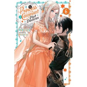 Little, Brown & Company The Princess Of Convenient Plot Devices, Vol. 6 (Light Novel) Little, Brown & Company The Princess Of Convenient Plot Devices, Vol. 6 (Light Novel)