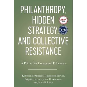 Myers Education Press Philanthropy, Hidden Strategy, And Collective Resistance : A Primer For Concerned Educators Myers Education Press Philanthropy, Hidden Strategy, And Collective Resistance : A Primer For Concerned Educators