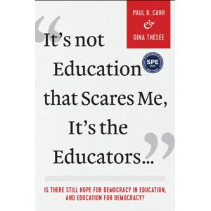 Myers Education Press It'S Not Education That Scares Me, It'S The Educators… : Is There Still Hope For Democracy In Education, And Education For Democracy? Myers Education Press It'S Not Education That Scares Me, It'S The Educators… : Is There Still Hope For Democracy In Education, And Education For Democracy?