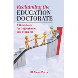 Myers Education Press Reclaiming The Education Doctorate : A Guidebook For (Re)Designing Edd Programs Myers Education Press Reclaiming The Education Doctorate : A Guidebook For (Re)Designing Edd Programs