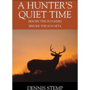 Outskirts Press A Hunter'S Quiet Time : Before The Sun Rises Before The Sun Sets Outskirts Press A Hunter'S Quiet Time : Before The Sun Rises Before The Sun Sets
