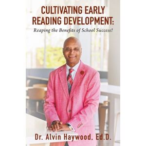 Outskirts Press Cultivating Early Reading Development : Reaping The Benefits Of School Success! Outskirts Press Cultivating Early Reading Development : Reaping The Benefits Of School Success!