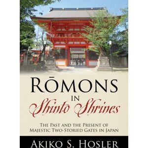 Outskirts Press RōMons In Shinto Shrines : The Past And The Present Of Majestic Two-Storied Gates In Japan Outskirts Press RōMons In Shinto Shrines : The Past And The Present Of Majestic Two-Storied Gates In Japan