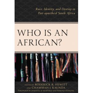 Bloomsbury Publishing Plc Who Is An African? : Race, Identity, And Destiny In Post-Apartheid South Africa Bloomsbury Publishing Plc Who Is An African? : Race, Identity, And Destiny In Post-Apartheid South Africa