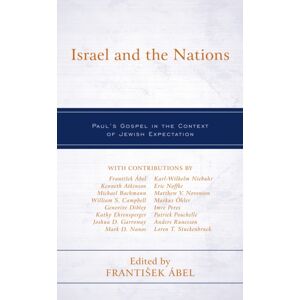 Bloomsbury Publishing Plc Israel And The Nations : Paul'S Gospel In The Context Of Jewish Expectation Bloomsbury Publishing Plc Israel And The Nations : Paul'S Gospel In The Context Of Jewish Expectation