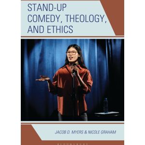 Bloomsbury Publishing Plc Stand-Up Comedy, Theology, And Ethics Bloomsbury Publishing Plc Stand-Up Comedy, Theology, And Ethics