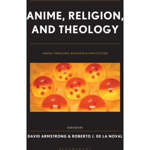Bloomsbury Publishing Plc Anime, Religion, And Theology Bloomsbury Publishing Plc Anime, Religion, And Theology