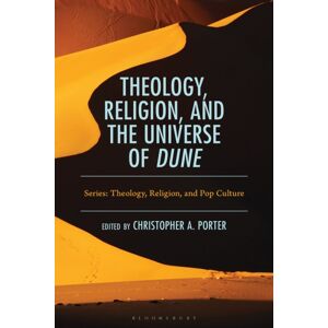 Bloomsbury Publishing Plc Theology, Religion, And The Universe Of Dune Bloomsbury Publishing Plc Theology, Religion, And The Universe Of Dune