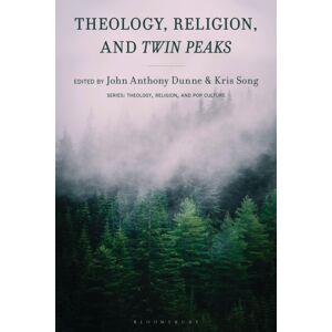 Bloomsbury Publishing Plc Theology, Religion, And Twin Peaks Bloomsbury Publishing Plc Theology, Religion, And Twin Peaks