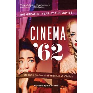 Rutgers University Press Cinema '62 : The Greatest Year At The Movies Rutgers University Press Cinema '62 : The Greatest Year At The Movies