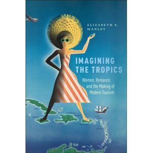 Rutgers University Press Imagining The Tropics : Women, Romance, And The Making Of Modern Tourism Rutgers University Press Imagining The Tropics : Women, Romance, And The Making Of Modern Tourism