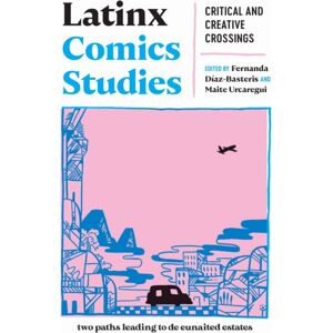 Rutgers University Press Latinx Comics Studies : Critical And Creative Crossings Rutgers University Press Latinx Comics Studies : Critical And Creative Crossings