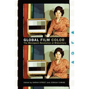 Rutgers University Press Global Film Color : The Monopack Revolution At Midcentury Rutgers University Press Global Film Color : The Monopack Revolution At Midcentury
