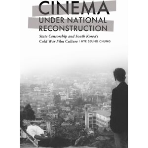 Rutgers University Press Cinema Under National Reconstruction : State Censorship And South Korea'S Cold War Film Culture Rutgers University Press Cinema Under National Reconstruction : State Censorship And South Korea'S Cold War Film Culture