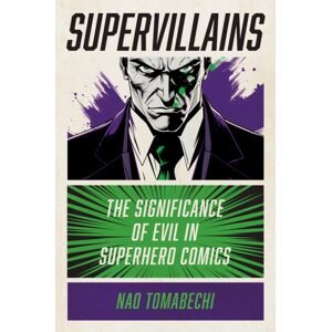 Rutgers University Press Supervillains : The Significance Of Evil In Superhero Comics Rutgers University Press Supervillains : The Significance Of Evil In Superhero Comics