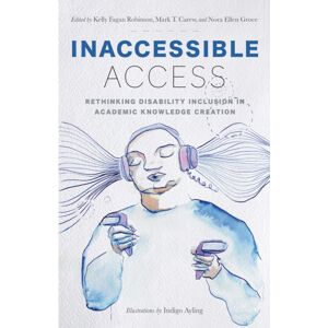 Rutgers University Press Inaccessible Access : Rethinking Disability Inclusion In Academic Knowledge Creation Rutgers University Press Inaccessible Access : Rethinking Disability Inclusion In Academic Knowledge Creation