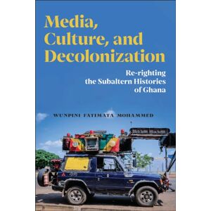Rutgers University Press Media, Culture, And Decolonization : Re-Righting The Subaltern Histories Of Ghana Rutgers University Press Media, Culture, And Decolonization : Re-Righting The Subaltern Histories Of Ghana