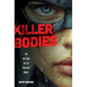 Rutgers University Press Killer Bodies : The Rise And Fall Of "Bad Girl" Comics Rutgers University Press Killer Bodies : The Rise And Fall Of "Bad Girl" Comics