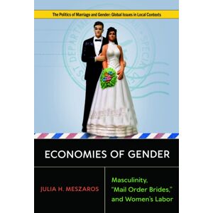 Rutgers University Press Economies Of Gender : Masculinity, "Mail Order Brides," And Women'S Labor Rutgers University Press Economies Of Gender : Masculinity, "Mail Order Brides," And Women'S Labor