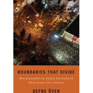 Rutgers University Press Boundaries That Divide : How Journalists In Turkey Surrendered Their Power Over Politics Rutgers University Press Boundaries That Divide : How Journalists In Turkey Surrendered Their Power Over Politics