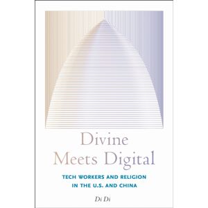 Rutgers University Press Divine Meets Digital : Tech Workers And Religion In The U.S. And China Rutgers University Press Divine Meets Digital : Tech Workers And Religion In The U.S. And China