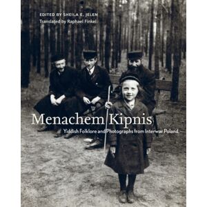 Rutgers University Press Menachem Kipnis : Yiddish Folklore And Photographs From Interwar Poland Rutgers University Press Menachem Kipnis : Yiddish Folklore And Photographs From Interwar Poland