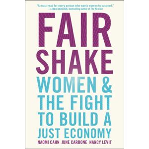 Simon & Schuster Fair Shake : Women And The Fight To Build A Just Economy Simon & Schuster Fair Shake : Women And The Fight To Build A Just Economy