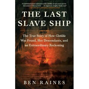 Simon & Schuster The Last Slave Ship : The True Story Of How Clotilda Was Found, Her Descendants, And An Reckoning Simon & Schuster The Last Slave Ship : The True Story Of How Clotilda Was Found, Her Descendants, And An Reckoning